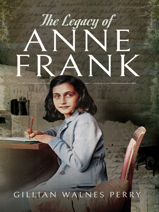 Title details for The Legacy of Anne Frank by Gillian Walnes Perry - Available